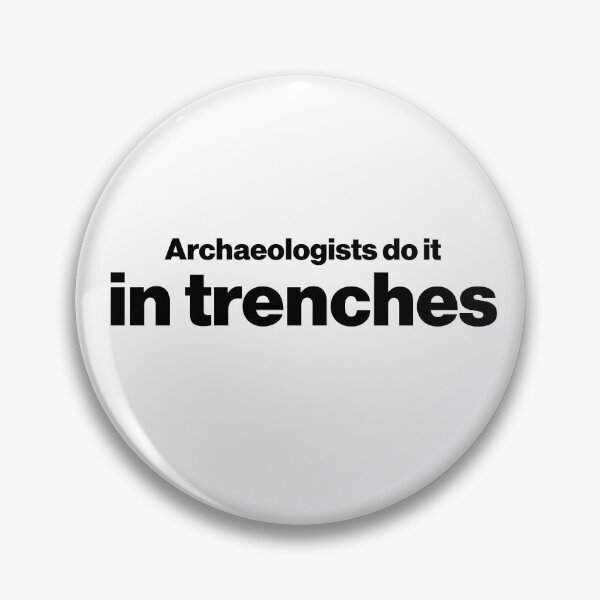 Item preview, Archaeologists do it in trenches - Funny Archaeology Paleontology Profession designed and sold by CottonGarb.
