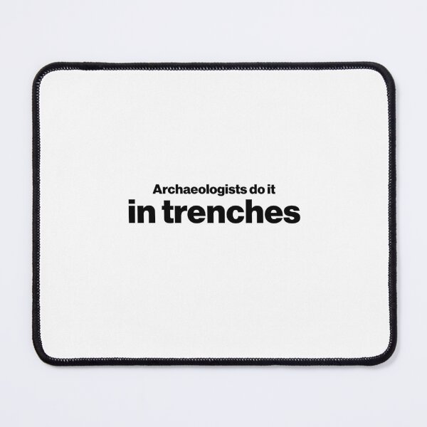 Item preview, Archaeologists do it in trenches - Funny Archaeology Paleontology Profession designed and sold by CottonGarb.