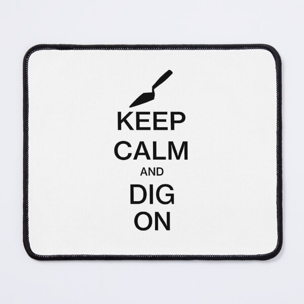Item preview, Keep Calm and Dig On - Funny Archaeology Paleontology Profession designed and sold by CottonGarb.
