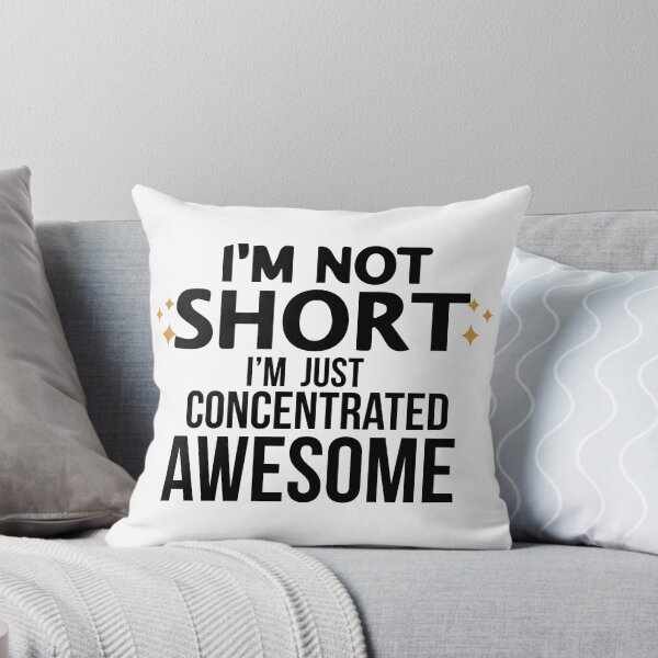 Item preview, I am Not Short, I am Just Concentrated Awesome designed and sold by Art-Essa.
