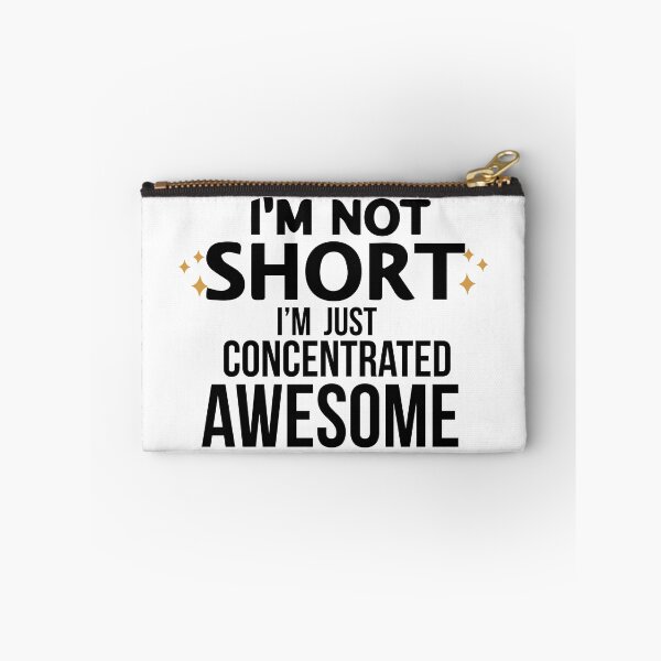Item preview, I am Not Short, I am Just Concentrated Awesome designed and sold by Art-Essa.