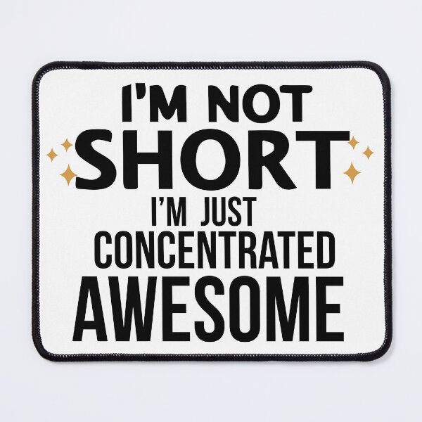 Item preview, I am Not Short, I am Just Concentrated Awesome designed and sold by Art-Essa.