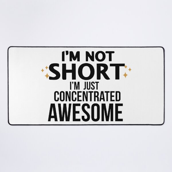Item preview, I am Not Short, I am Just Concentrated Awesome designed and sold by Art-Essa.