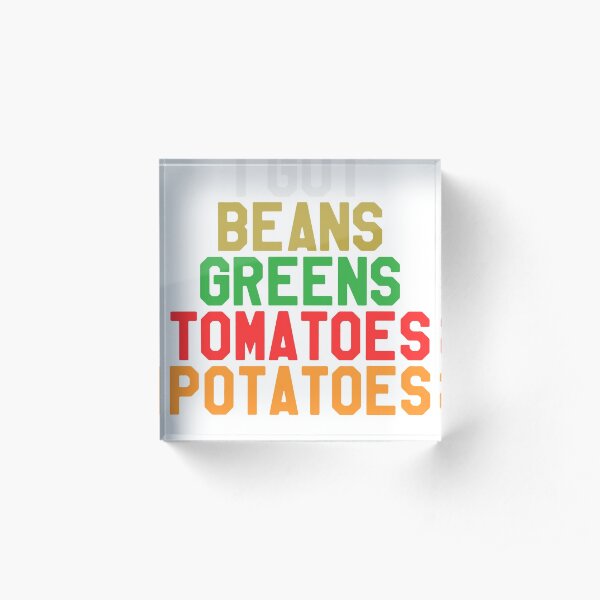 I Got Beans Greens Tomatoes Potatoes - Funny Thanksgiving Day Dinner Gift Idea Acrylic Block