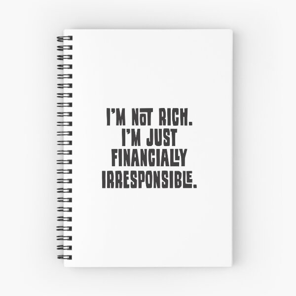 Item preview, I'm Not Rich. I'm Just Financially Irresponsible - Funny designed and sold by Vector-Artist.