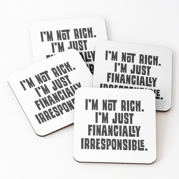 Item preview, I'm Not Rich. I'm Just Financially Irresponsible - Funny designed and sold by Vector-Artist.