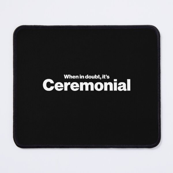 Item preview, When in doubt, it's ceremonial - Funny Archaeology Paleontology Profession designed and sold by CottonGarb.