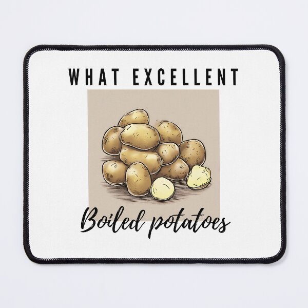 Item preview, What excellent boiled potatoes designed and sold by Hb-Designs123.