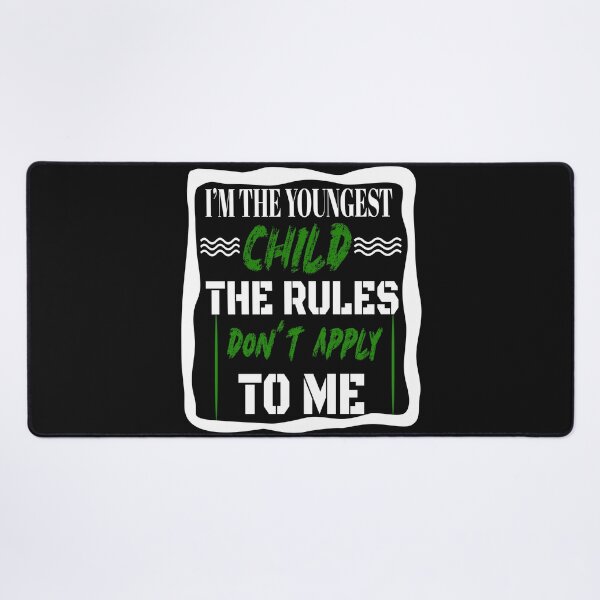 Item preview, Im The Youngest Child The Rules Dont Apply To Me,new design designed and sold by ESAMSTORE.