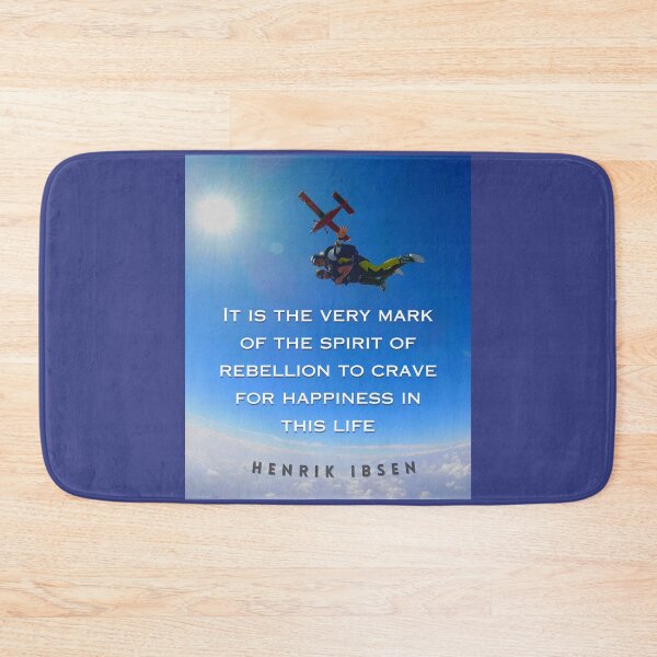 Item preview, Henrik Ibsen quote: It is the very mark of the spirit of rebellion to crave for happiness in this life. designed and sold by artbleed.