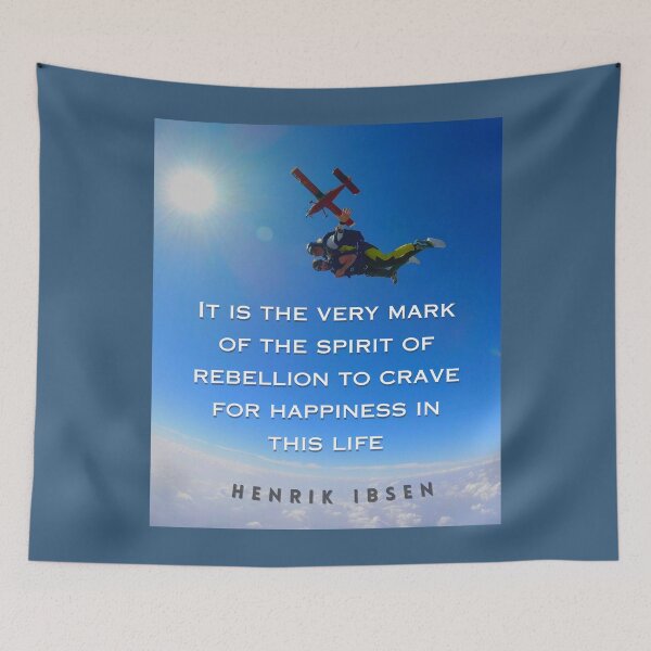 Item preview, Henrik Ibsen quote: It is the very mark of the spirit of rebellion to crave for happiness in this life. designed and sold by artbleed.