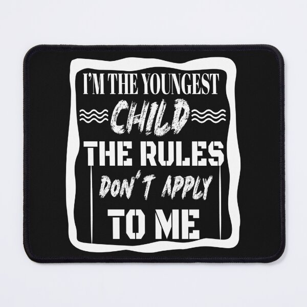 Item preview,  Im The Youngest Child The Rules Dont Apply To Me,new design designed and sold by ESAMSTORE.