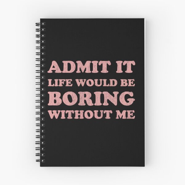 Item preview, Admit It T Shirt, Life would be boring without me designed and sold by Graceland Memphis.