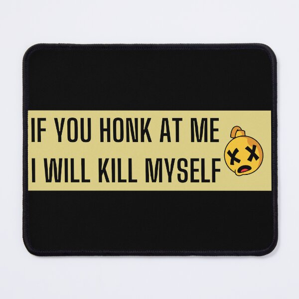 Item preview, If You Honk At Me I Will Kill Myself, Funny Meme Bumper Sticker designed and sold by Lily Lola.