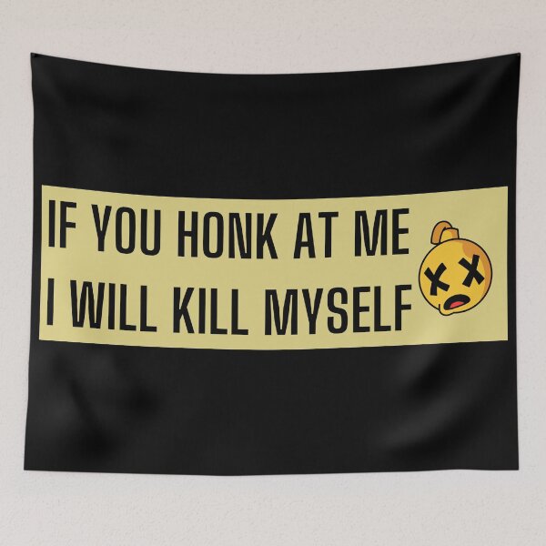 Item preview, If You Honk At Me I Will Kill Myself, Funny Meme Bumper Sticker designed and sold by Lily Lola.