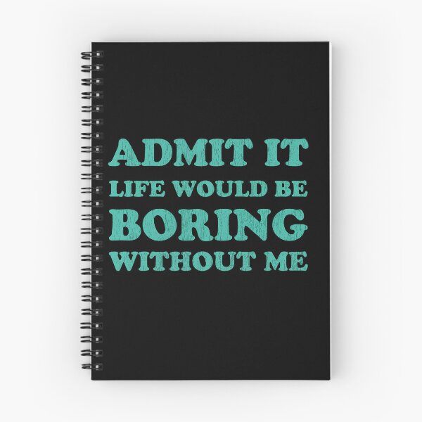 Item preview, Admit it Life would be boring without me Funny Saying designed and sold by Graceland  Memphis.