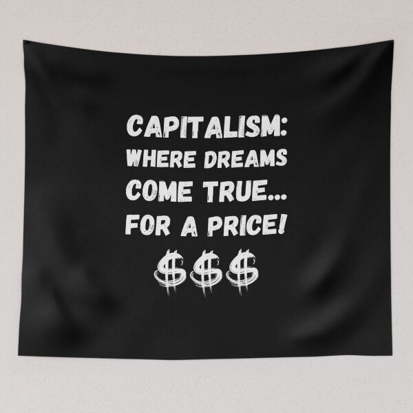 Item preview, Capitalism: Where Dreams Come True... for a Price! designed and sold by GiveMeMood.