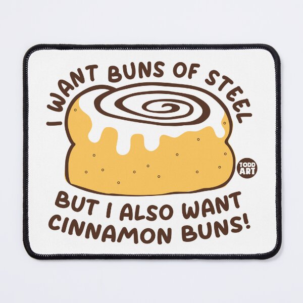 Item preview, CINNAMON BUNS OF STEEL designed and sold by TODD GOLDMAN.