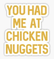 You Had Me At Chicken Nuggets Funny Nugs Chicken Nugget Gift Shirt Sticker