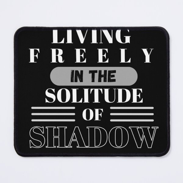 Item preview, LIVING FREELY IN THE SOLITUDE OF SHADOW designed and sold by darkthings design.