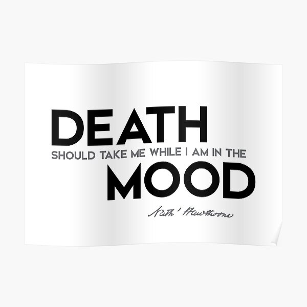 death, in the mood - nathaniel hawthorne Poster