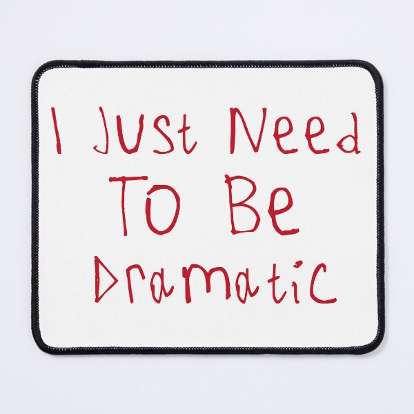 Item preview, I Just Need To Be Dramatic designed and sold by kinpirks.