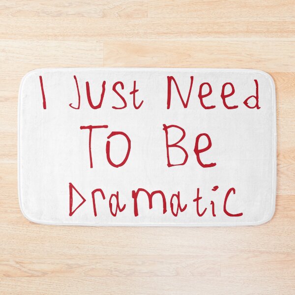 Item preview, I Just Need To Be Dramatic designed and sold by kinpirks.