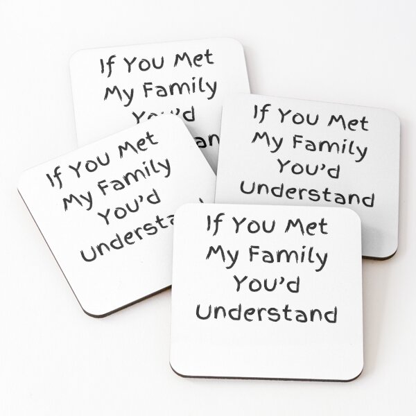 Item preview, If You Met My Family You'd Understand designed and sold by MRCoopGroup.