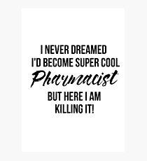 Super Cool Pharmacist Photographic Print