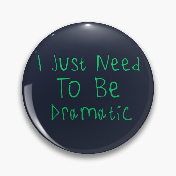 Item preview, I Just Need To Be Dramatic designed and sold by kinpirks.