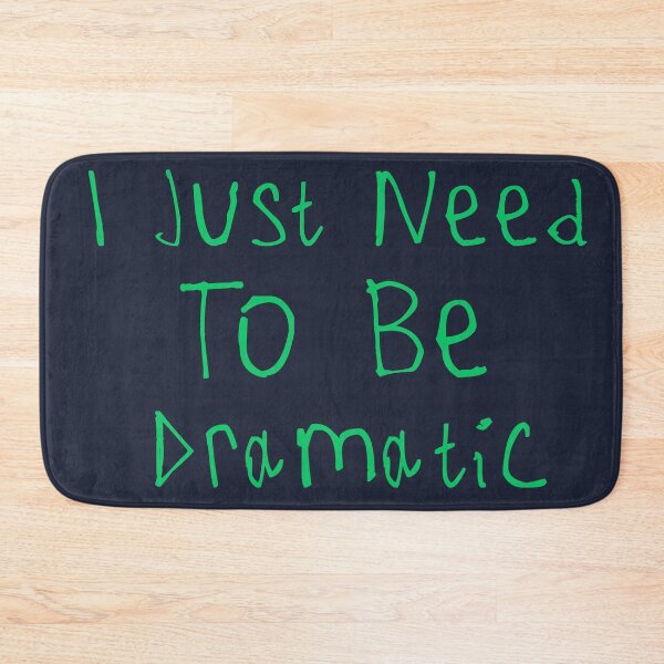 Item preview, I Just Need To Be Dramatic designed and sold by kinpirks.