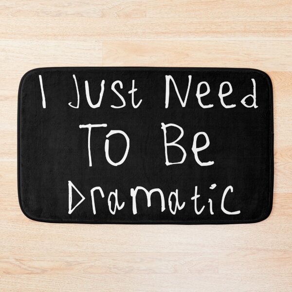 Item preview, I Just Need To Be Dramatic designed and sold by kinpirks.