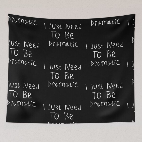 Item preview, I Just Need To Be Dramatic designed and sold by kinpirks.