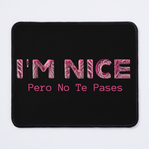 Item preview, I'm Nice Pero No Te Pasas Funny Spanish Spanglish Latina designed and sold by La Loca.