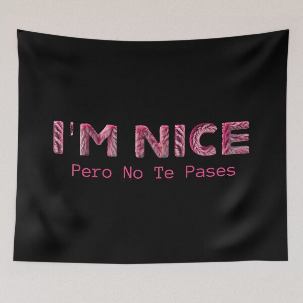 Item preview, I'm Nice Pero No Te Pasas Funny Spanish Spanglish Latina designed and sold by La Loca.
