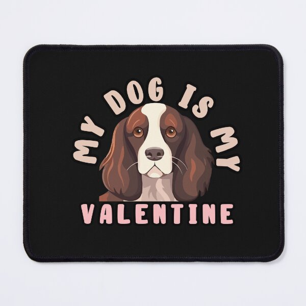 Item preview, My Springer Spaniel Dog Is My Valentine designed and sold by TheAnimalZ00.