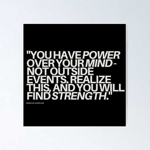 Item preview, "You have power over your mind - not outside events. Realize this, and you will find strength." - Marcus Aurelius Stoic Quote designed and sold by Bananobanini.