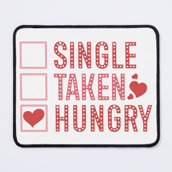 Item preview, single, taken, hungry funny text design designed and sold by chameleon-crook.
