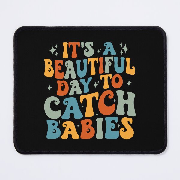 Item preview, It's A Beautiful Day to Catch Babies designed and sold by CORJIDOG-ART.