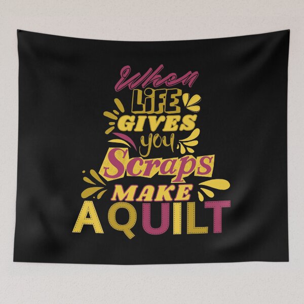 Item preview, When Life Gives You Scraps, Make a Quilt - Funny Quilter designed and sold by Wiss2Arts.