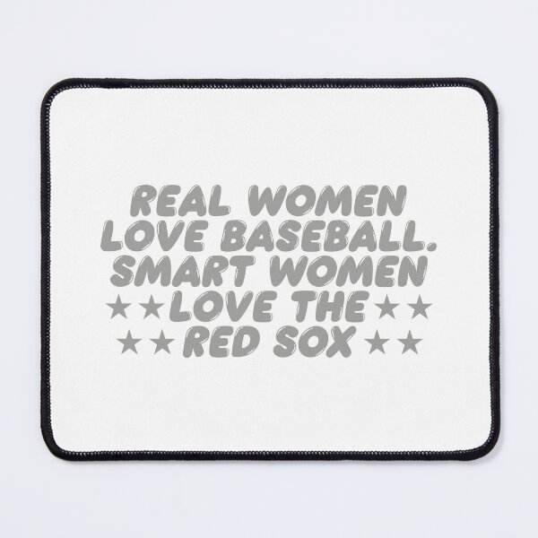 Item preview, REAL WOMEN LOVE BASEBALL SMART WOMEN LOVE THE RED SOX designed and sold by TonySpencer.