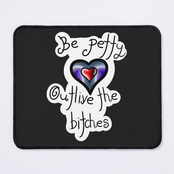 Item preview, Be Petty designed and sold by ShaeRaindrop.