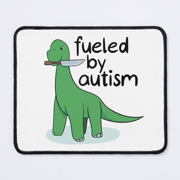Item preview, Fueled by autism Dino designed and sold by flyre-flinnigan.