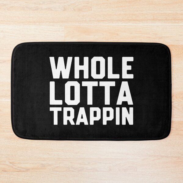 Item preview, Whole Lotta Trappin designed and sold by DIRTYDUNNZ.