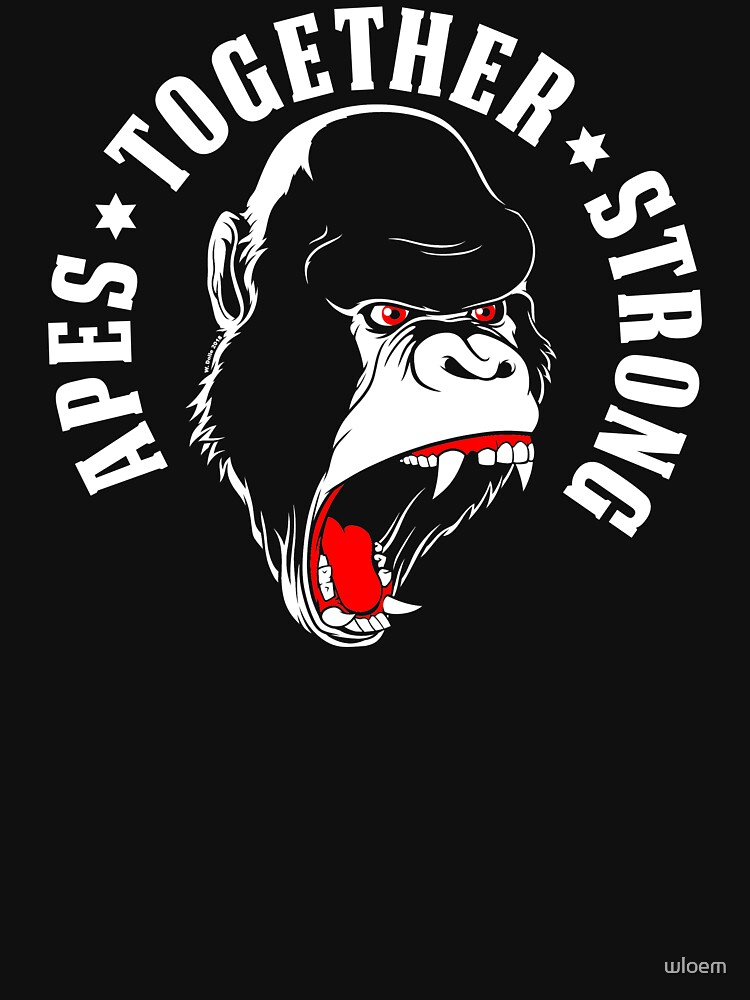 Apes Together Strong T Shirt By Wloem Redbubble 4294