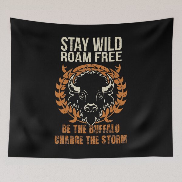 Item preview, stay wild roam free be the buffalo charge the storm designed and sold by hichametta.
