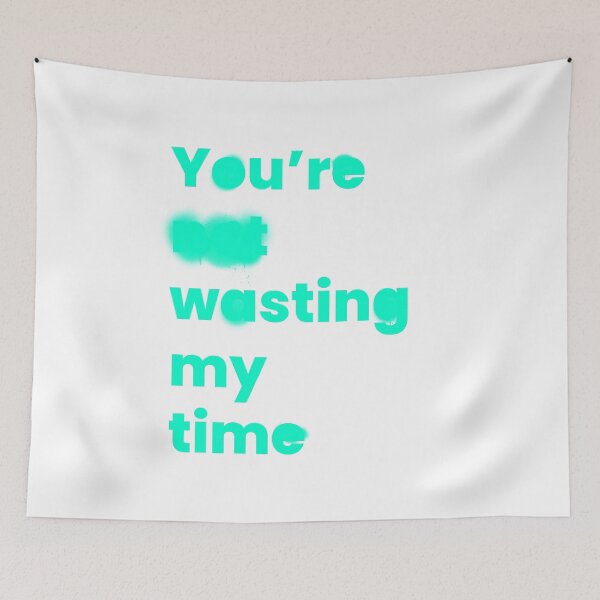 Item preview, You're Wasting My Time designed and sold by OddPopnyc.