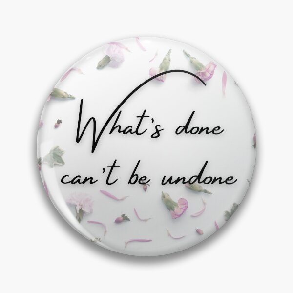 Item preview, WHAT'S DONE CAN'T BE UNDONE designed and sold by BootsNCatsStore.