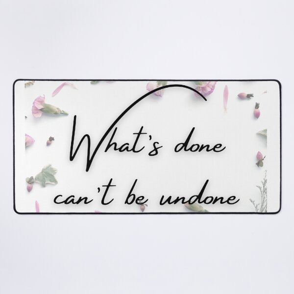 Item preview, WHAT'S DONE CAN'T BE UNDONE designed and sold by BootsNCatsStore.
