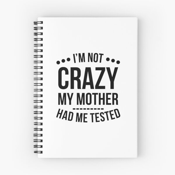 Item preview, I'm Not Crazy My Mother Had Me Tested T-Shirt designed and sold by  Srdjan Stanisic.